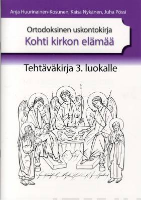 Ortodoksinen uskontokirja Kohti kirkon elämää tehtäväkirja 3.luokalle